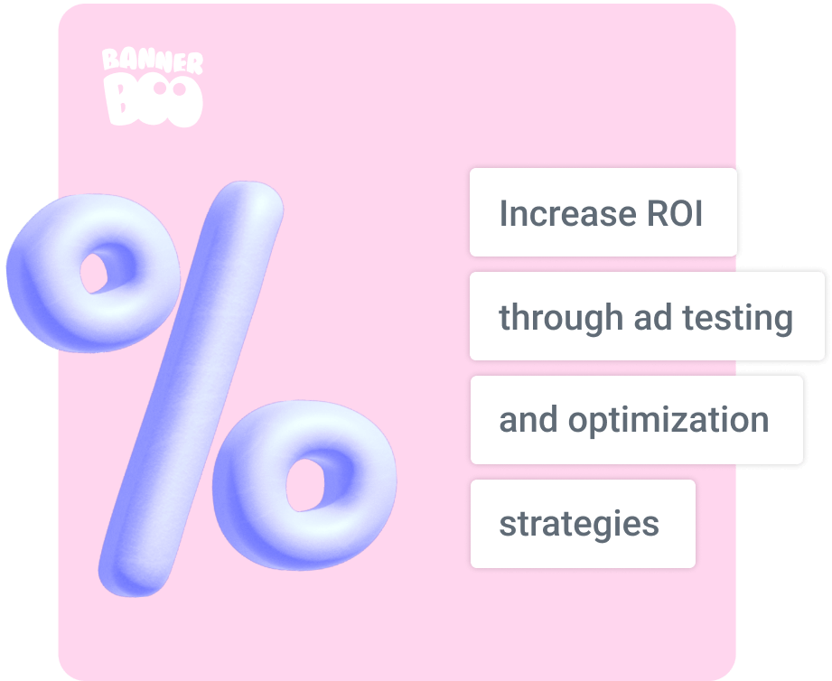 Increase ROI through ad testing and optimization strategies