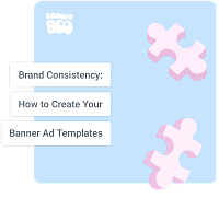 Brand Consistency: How to Create Your Banner Ad Templates