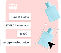 How to create HTML5 banner ads – a step-by-step guide