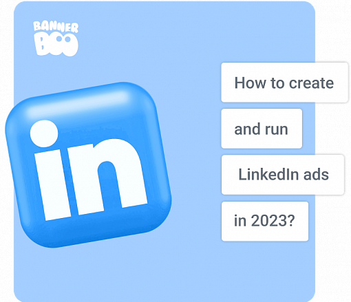 How to Create and Run LinkedIn Ads in 2023?