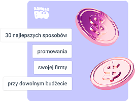 30 najlepszych sposobów promowania swojej firmy przy dowolnym budżecie