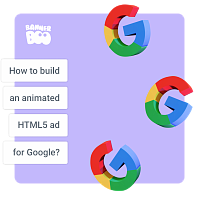 How to build an animated HTML5 ad for Google in 10 minutes