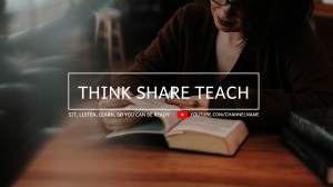 Think Share Teach — Sit, listen, learn, so you can be ready